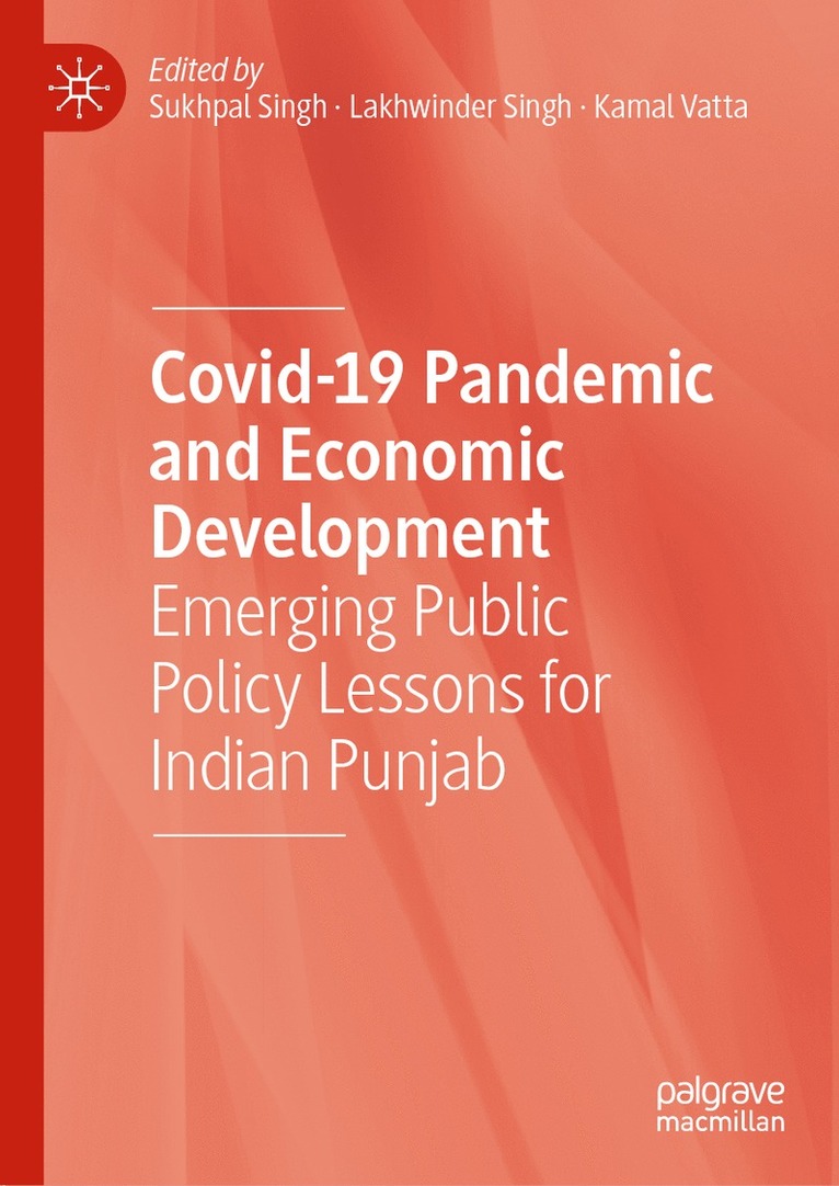 Sukhpal Singh, Lakhwinder Singh, Kamal Vatta - Covid-19 Pandemic and Economic Development, Inbunden