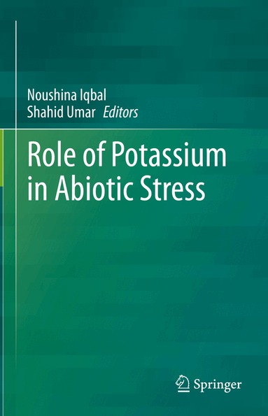 Noushina Iqbal, Shahid Umar - Role of Potassium in Abiotic Stress, Inbunden