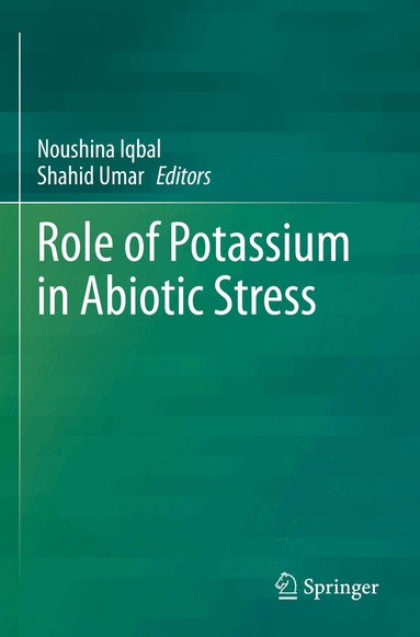 Noushina Iqbal, Shahid Umar - Role of Potassium in Abiotic Stress, Häftad