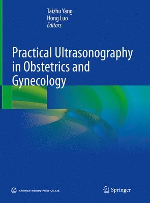 Taizhu Yang, Hong Luo - Practical Ultrasonography in Obstetrics and Gynecology, Inbunden