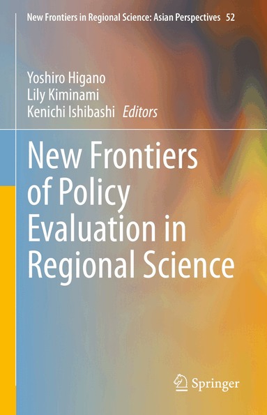 Yoshiro Higano, Lily Kiminami, Kenichi Ishibashi - New Frontiers of Policy Evaluation in Regional Science, Inbunden