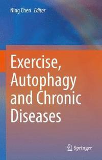 bokomslag Exercise, Autophagy and Chronic Diseases