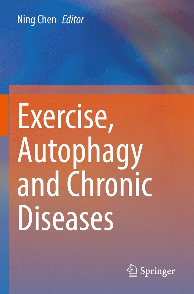Ning Chen - Exercise, Autophagy and Chronic Diseases, Häftad