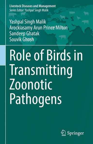 Yashpal Singh Malik, Arockiasamy Arun Prince Milton, Sandeep Ghatak, Souvik Ghosh - Role of Birds in Transmitting Zoonotic Pathogens, Inbunden