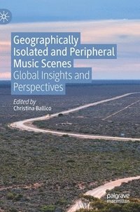 bokomslag Geographically Isolated and Peripheral Music Scenes