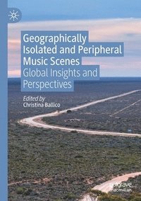 bokomslag Geographically Isolated and Peripheral Music Scenes