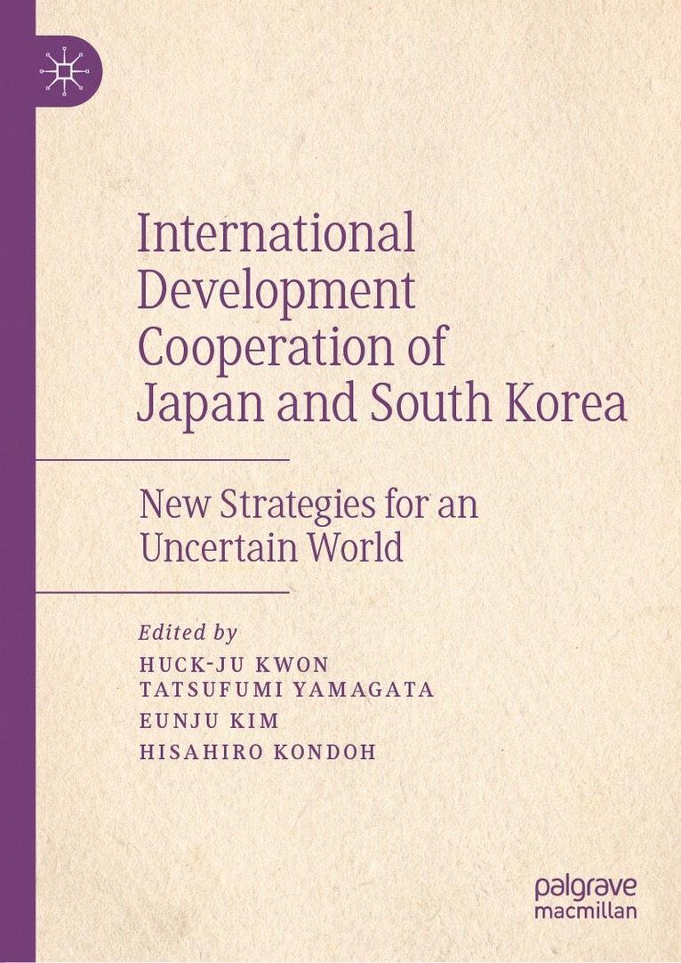 Huck-ju Kwon, Tatsufumi Yamagata, Eunju Kim, Hisahiro Kondoh, Huck-Ju Kwon - International Development Cooperation of Japan and South Korea, Inbunden