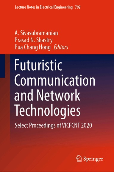 A. Sivasubramanian, Prasad N. Shastry, Pua Chang Hong - Futuristic Communication and Network Technologies, Inbunden