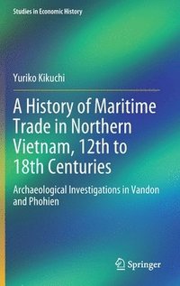 bokomslag A History of Maritime Trade in Northern Vietnam, 12th to 18th Centuries