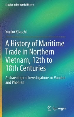 bokomslag History of Maritime Trade in Northern Vietnam, 12th to 18th Centuries