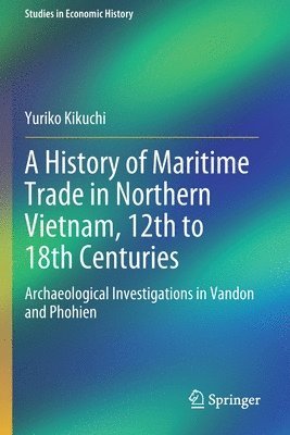 bokomslag A History of Maritime Trade in Northern Vietnam, 12th to 18th Centuries