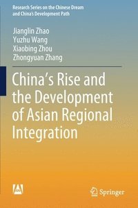 bokomslag China's Rise and the Development of Asian Regional Integration