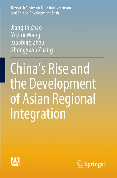 bokomslag Chinas Rise and the Development of Asian Regional Integration