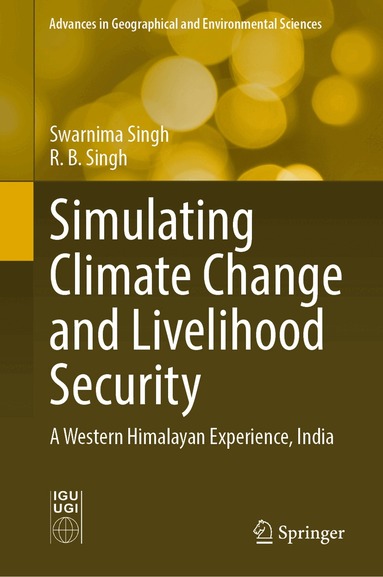 Swarnima Singh, R. B. Singh - Simulating Climate Change and Livelihood Security, Inbunden