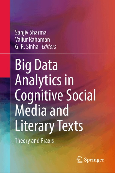 Sanjiv Sharma, Valiur Rahaman, G. R. Sinha - Big Data Analytics in Cognitive Social Media and Literary Texts, Inbunden