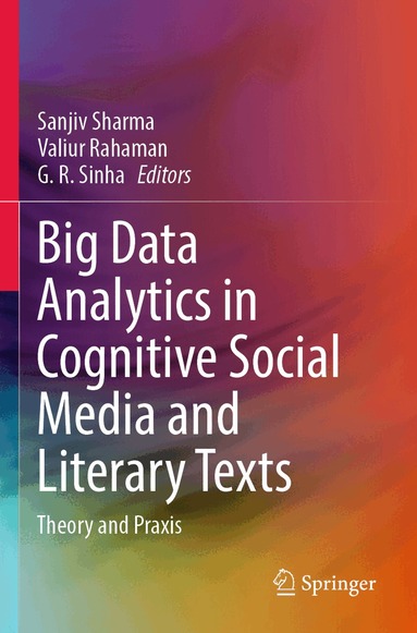 Sanjiv Sharma, Valiur Rahaman, G. R. Sinha - Big Data Analytics in Cognitive Social Media and Literary Texts, Häftad