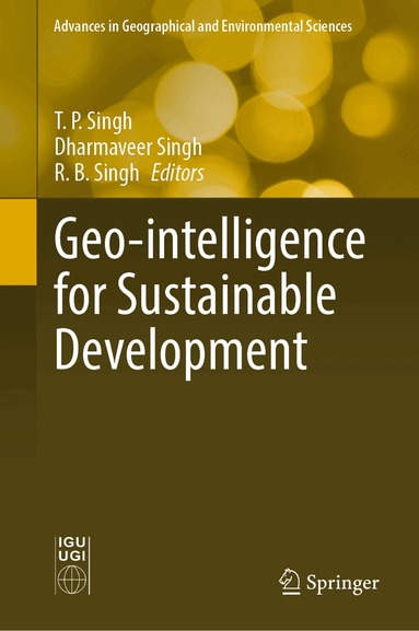 T. P. Singh, Dharmaveer Singh, R. B. Singh - Geo-intelligence for Sustainable Development, Inbunden