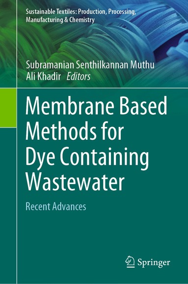 Subramanian Senthilkannan Muthu, Ali Khadir - Membrane Based Methods for Dye Containing Wastewater, Inbunden