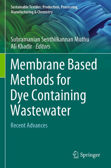Subramanian Senthilkannan Muthu, Ali Khadir - Membrane Based Methods for Dye Containing Wastewater, Häftad