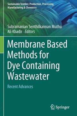 Subramanian Senthilkannan Muthu, Ali Khadir - Membrane Based Methods for Dye Containing Wastewater, Häftad