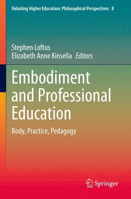 Stephen Loftus, Elizabeth Anne Kinsella, PhD Loftus, Stephen, BDS, MSc - Embodiment and Professional Education, Häftad