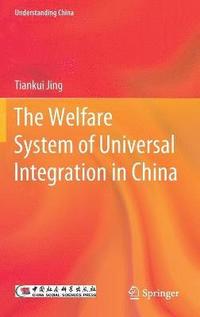 bokomslag The Welfare System of Universal Integration in China