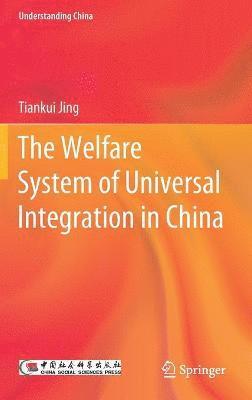 Tiankui Jing - Welfare System of Universal Integration in China, Inbunden