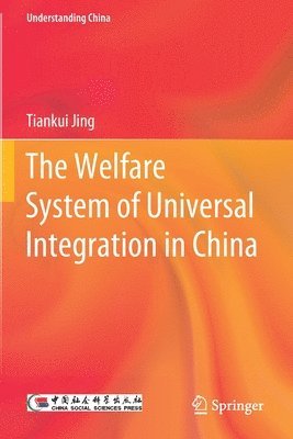 bokomslag The Welfare System of Universal Integration in China