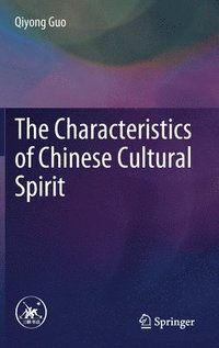 bokomslag The Characteristics of Chinese Cultural Spirit