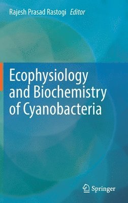 Ecophysiology and Biochemistry of Cyanobacteria 1