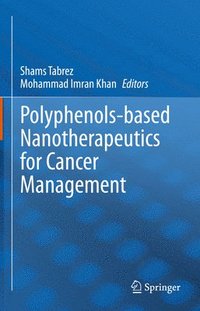 bokomslag Polyphenols-based Nanotherapeutics for Cancer Management