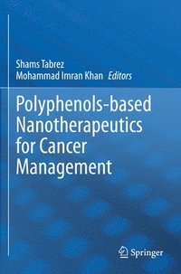 bokomslag Polyphenols-based Nanotherapeutics for Cancer Management