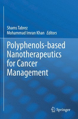 bokomslag Polyphenols-based Nanotherapeutics for Cancer Management