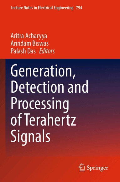 Aritra Acharyya, Arindam Biswas, Palash Das - Generation, Detection and Processing of Terahertz Signals, Häftad
