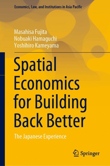Masahisa Fujita, Nobuaki Hamaguchi, Yoshihiro Kameyama - Spatial Economics for Building Back Better, Inbunden