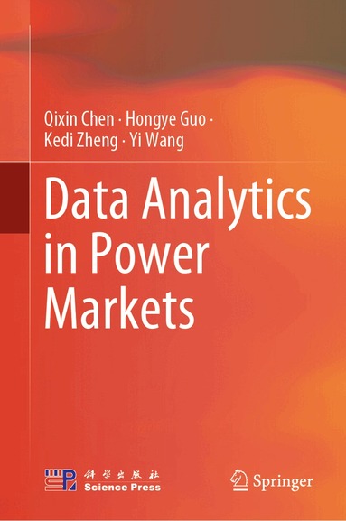 Qixin Chen, Hongye Guo, Kedi Zheng, Yi Wang - Data Analytics in Power Markets, Inbunden