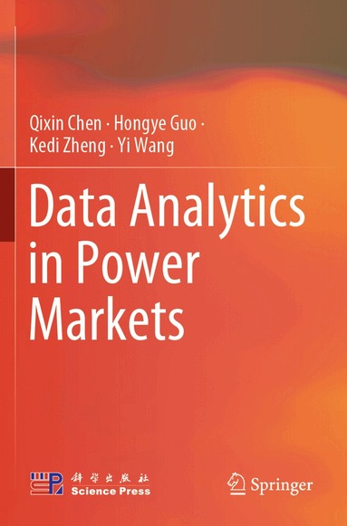 Qixin Chen, Hongye Guo, Kedi Zheng, Yi Wang - Data Analytics in Power Markets, Häftad