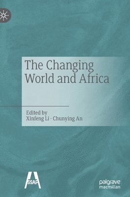 Xinfeng Li, Chunying An - Changing World and Africa​, Inbunden