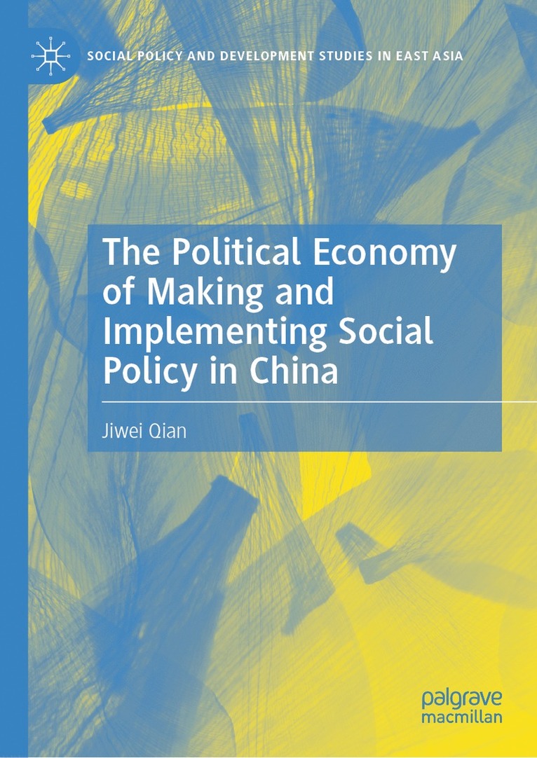 Jiwei Qian - Political Economy of Making and Implementing Social Policy in China, Inbunden