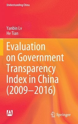 Yanbin Lv, He Tian, Yanbin LV - Evaluation on Government Transparency Index in China (2009—2016), Inbunden