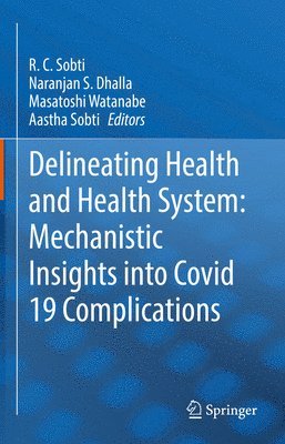 bokomslag Delineating Health and Health System: Mechanistic Insights into Covid 19 Complications