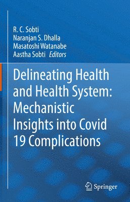 Delineating Health and Health System: Mechanistic Insights into Covid 19 Complications 1