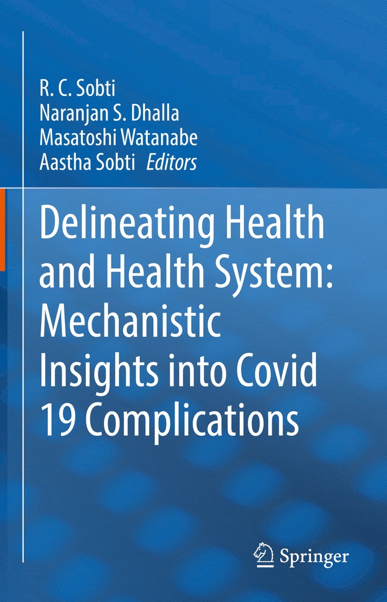 R. C. Sobti, Naranjan S. Dhalla, Masatoshi Watanabe, Aastha Sobti - Delineating Health and Health System: Mechanistic Insights into Covid 19 Complications, Inbunden