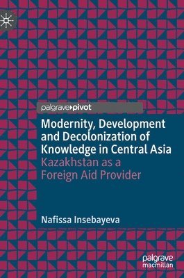 Modernity, Development and Decolonization of Knowledge in Central Asia 1