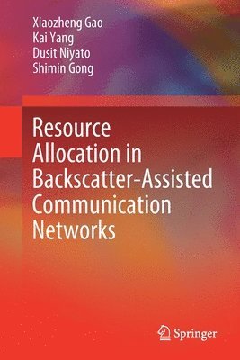 Resource Allocation in Backscatter-Assisted Communication Networks 1