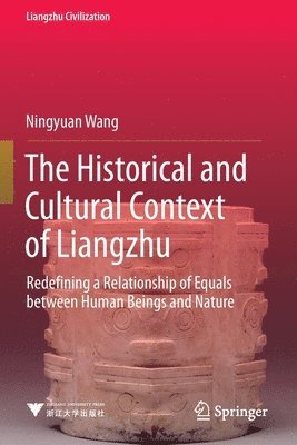Ningyuan Wang - Historical and Cultural Context of Liangzhu, Häftad