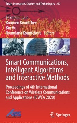 Lakhmi C. Jain, Roumen Kountchev, Bin Hu, Roumiana Kountcheva - Smart Communications, Intelligent Algorithms and Interactive Methods, Inbunden