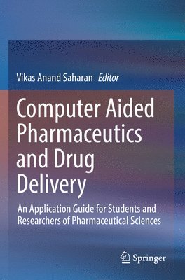 Vikas Anand Saharan - Computer Aided Pharmaceutics and Drug Delivery, Häftad
