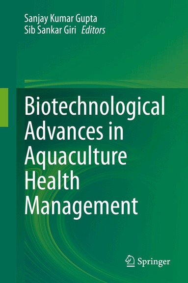 Sanjay Kumar Gupta, Sib Sankar Giri - Biotechnological Advances in Aquaculture Health Management, Inbunden