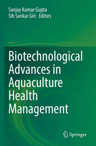 Sanjay Kumar Gupta, Sib Sankar Giri - Biotechnological Advances in Aquaculture Health Management, Häftad